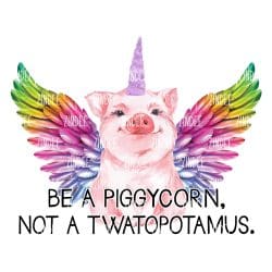Be a Piggycorn (Sublimation Transfer)