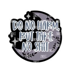 Do No Harm But Take No Shit – Acrylic Keychain Blank (3") | Optional Sticker or UV DTF