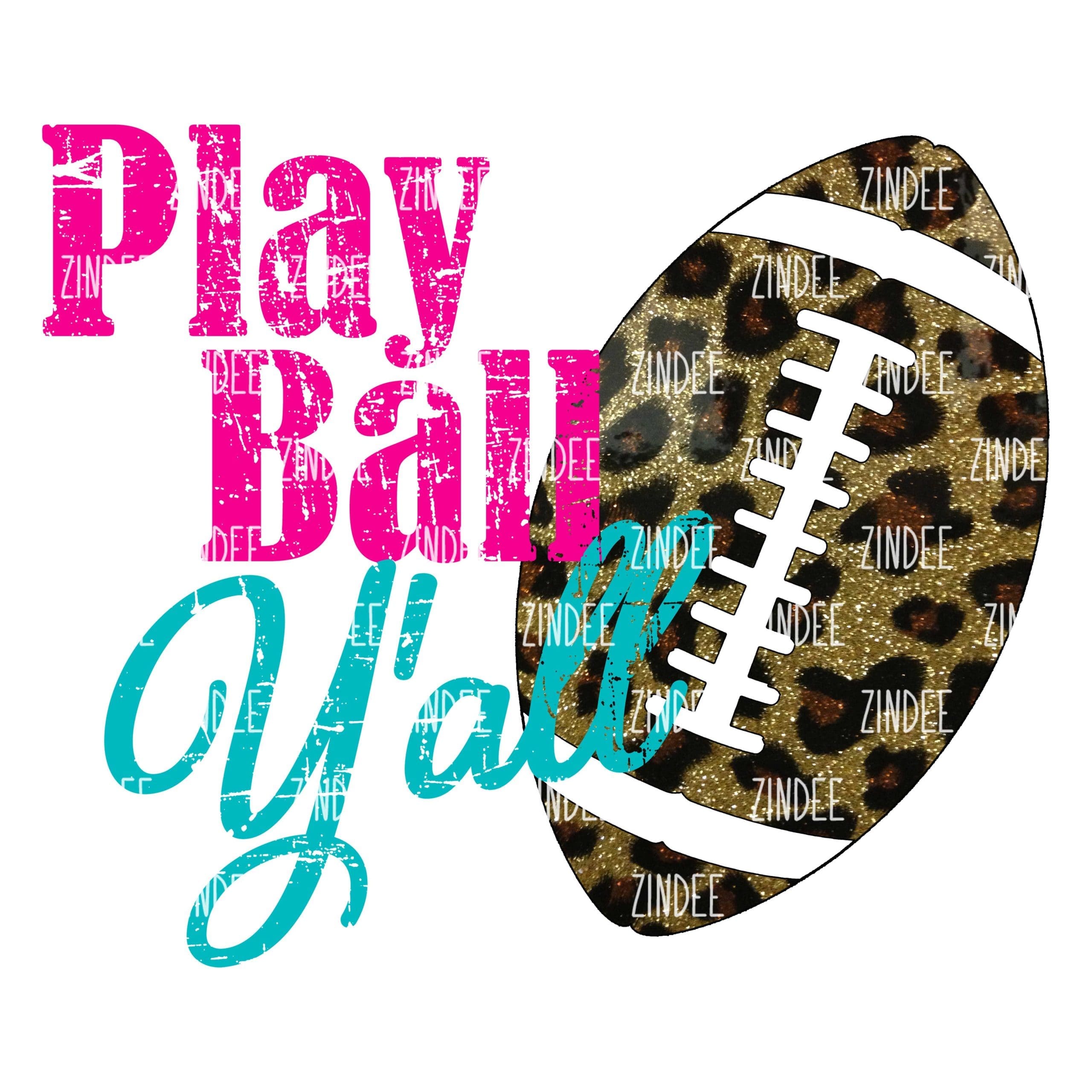 Play Ball Y'all Football (Sublimation Transfer)
