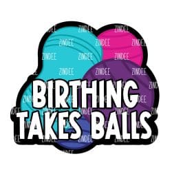 Birthing Takes Balls – Acrylic Keychain Blank (3") | Optional Sticker or UV DTF