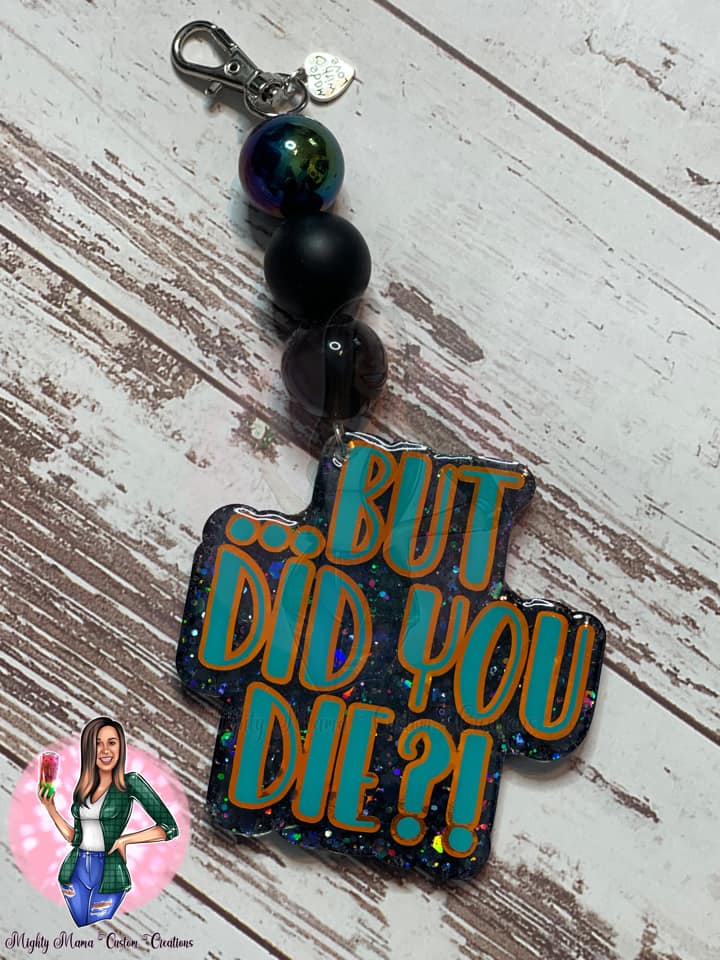 But Did You Die – Acrylic Keychain Blank (3") | Optional Sticker or UV DTF - Image 4