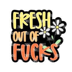 Fresh Out of Fucks – Acrylic Keychain Blank (2.5") | Optional Sticker or UV DTF