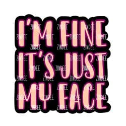 It's Just My Face – Acrylic Badge Reel Blank (2") No Hole | Optional Sticker or UV DTF