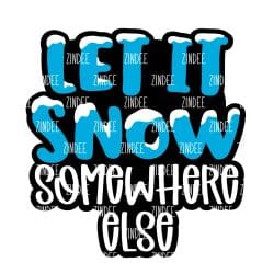 Let It Snow Somewhere Else – Acrylic Keychain Blank (3") | Optional Sticker or UV DTF
