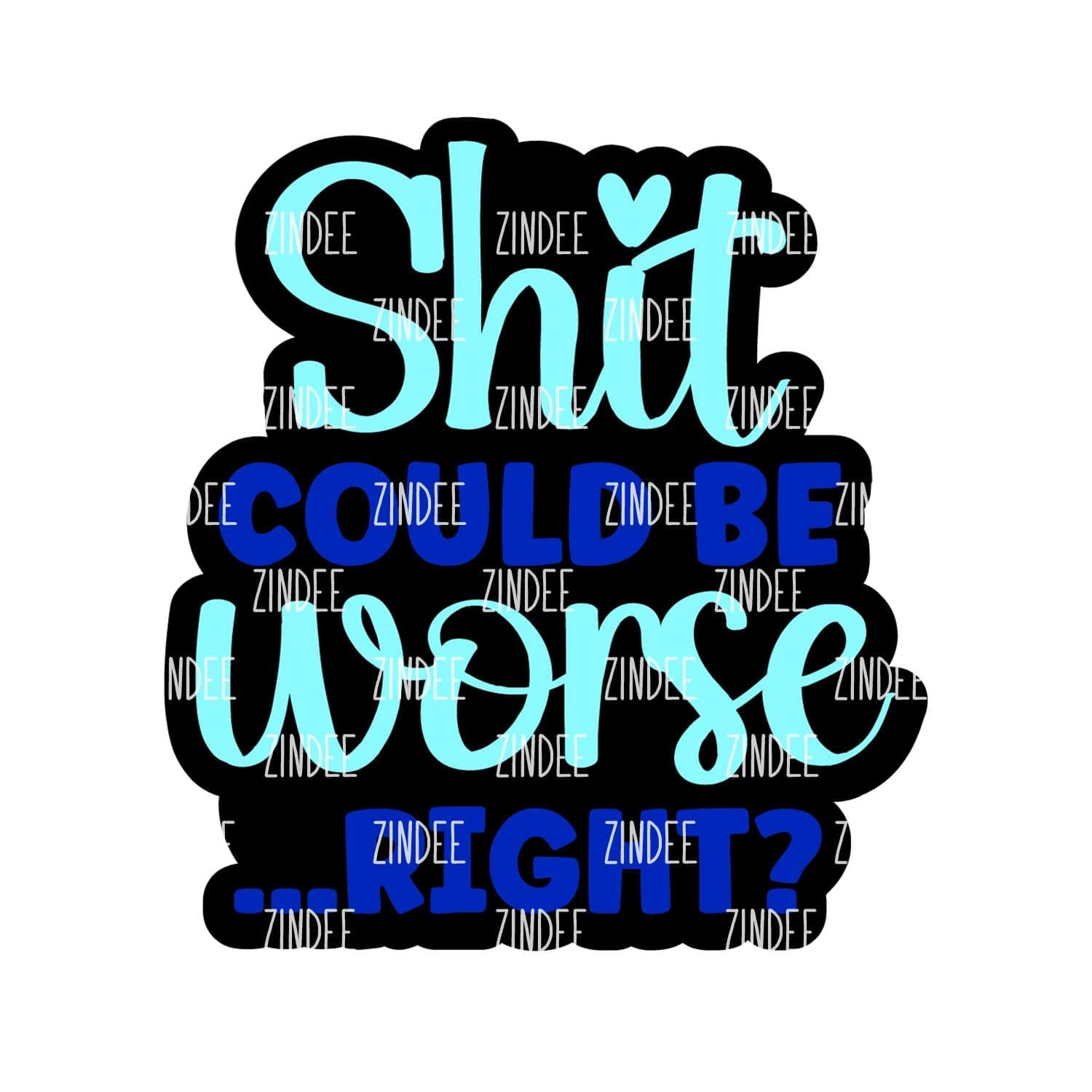 Shit Could Be Worse – Acrylic Keychain Blank (2.5") | Optional Sticker or UV DTF