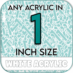 Custom Acrylic Blank-1 inch-WHITE (size/hole/color change)