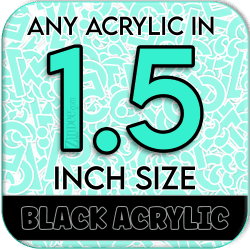 Custom Acrylic Blank-1.5 inch-BLACK (size/hole/color change)