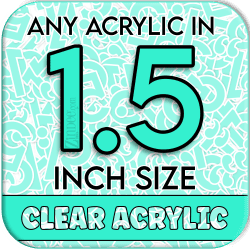 Custom Acrylic Blank-1.5 inch-CLEAR (size/hole/color change)