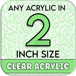 Custom Acrylic Blank-2 inch-CLEAR (size/hole/color change)