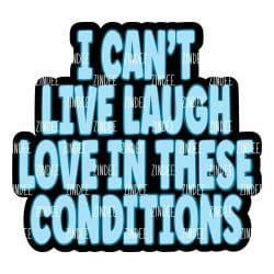I Can't Live Laugh Love – Acrylic Keychain Blank (3") | Optional Sticker or UV DTF