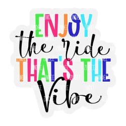 Enjoy the Ride Thats The Vibe – Acrylic Keychain Blank (2.5") | Optional Sticker or UV DTF