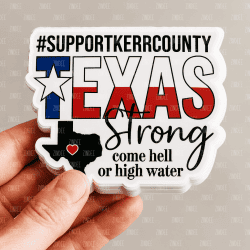 Texas Strong- Kerr County Sticker-net proceeds donated