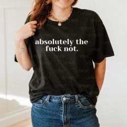 Absolutely Not DTF Transfer