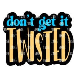 Don't Get It Twisted – Acrylic Keychain Blank (3") | Optional Sticker or UV DTF