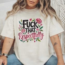 Fuck That Respectfully DTF Transfer
