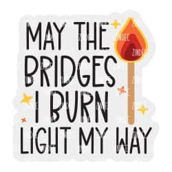 May The Bridges I Burn – Acrylic Keychain Blank (3") | Optional Sticker or UV DTF