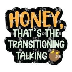 Honey That's The Transitioning – Acrylic Keychain Blank (3") | Optional Sticker or UV DTF