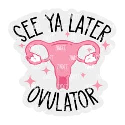 See Ya Later Ovulator – Acrylic Keychain Blank (3") | Optional Sticker or UV DTF