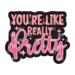 You're Really Pretty – Acrylic Badge Reel Blank (2") No Hole | Optional Sticker or UV DTF