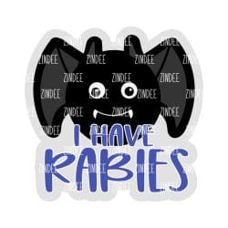 I Have Rabies – Acrylic Badge Reel Blank (2") No Hole | Optional Sticker or UV DTF