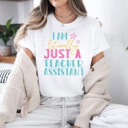 Literally Just a Teacher Assistant DTF Transfer