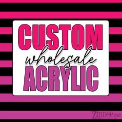Wholesale Custom Acrylic | Optional Sticker or UV DTF